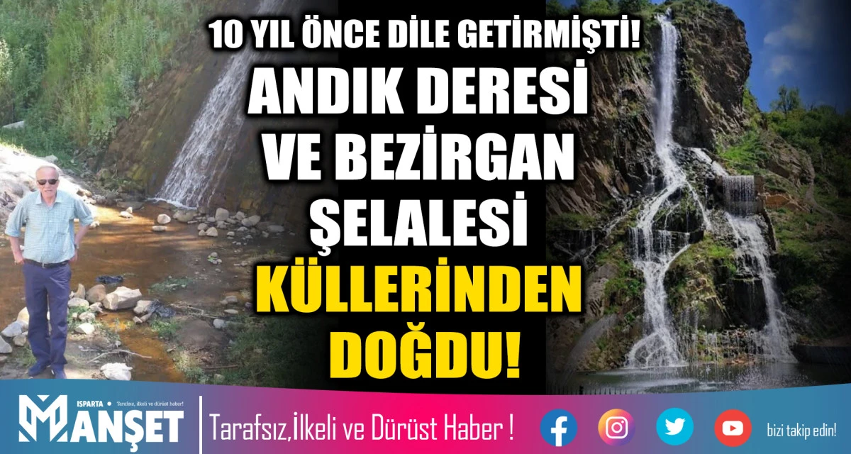 10 YIL &Ouml;NCE DİLE GETİRMİŞTİ! ANDIK DERESİ VE BEZİRGAN ŞELALESİ K&Uuml;LLERİNDEN DOĞDU!