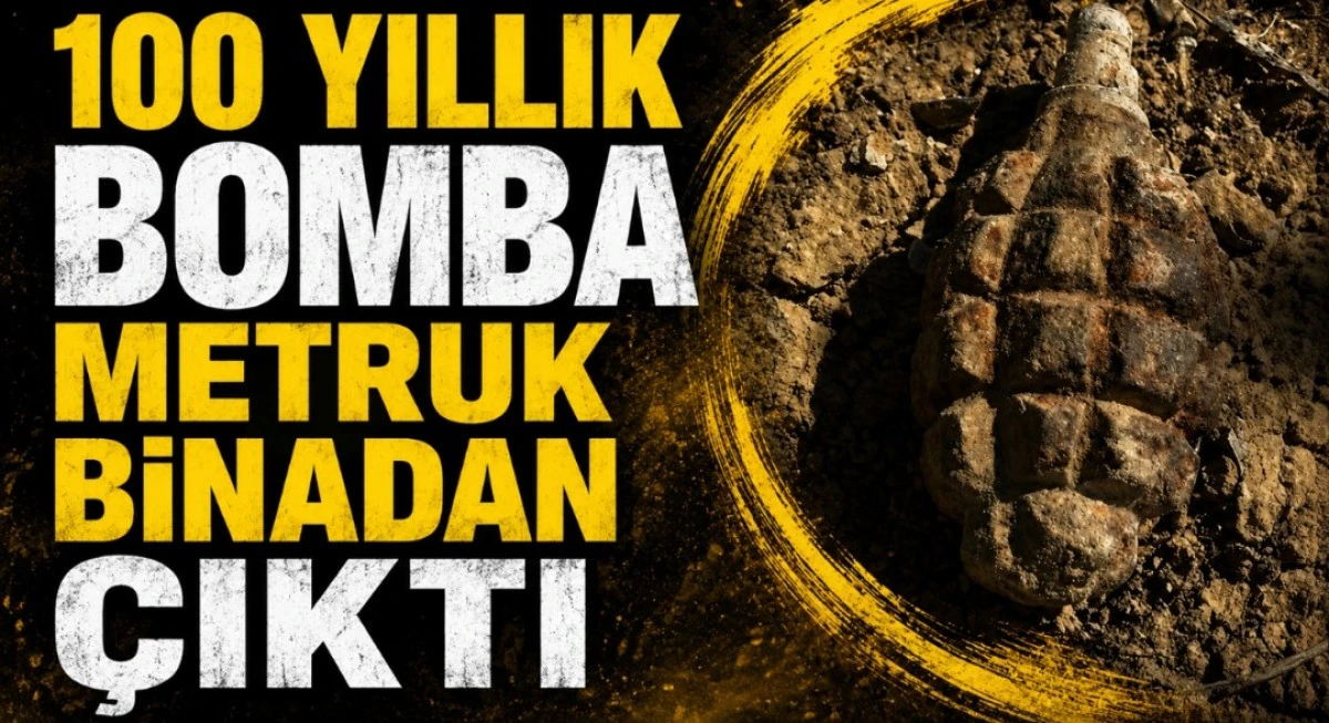 100 YILLIK BOMBA METRUK BİNADAN &Ccedil;IKTI