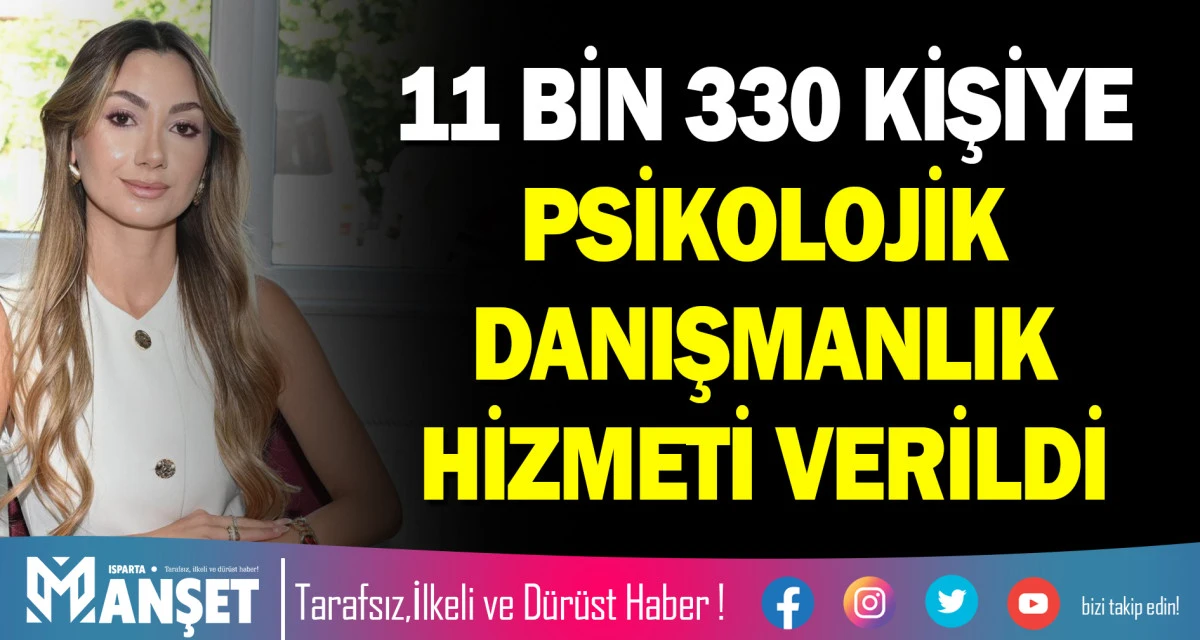 11 BİN 330 KİŞİYE PSİKOLOJİK DANIŞMANLIK HİZMETİ VERİLDİ