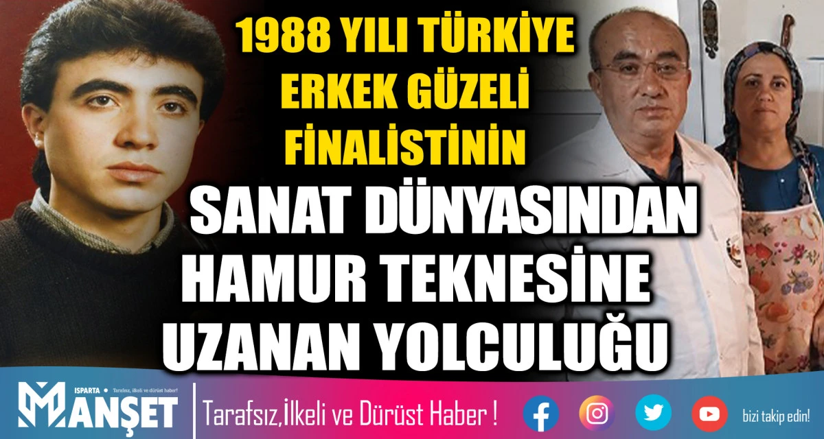 1988 Yılı T&uuml;rkiye Erkek G&uuml;zeli Finalistinin Sanat D&uuml;nyasından Hamur Teknesine Uzanan Yolculuğu