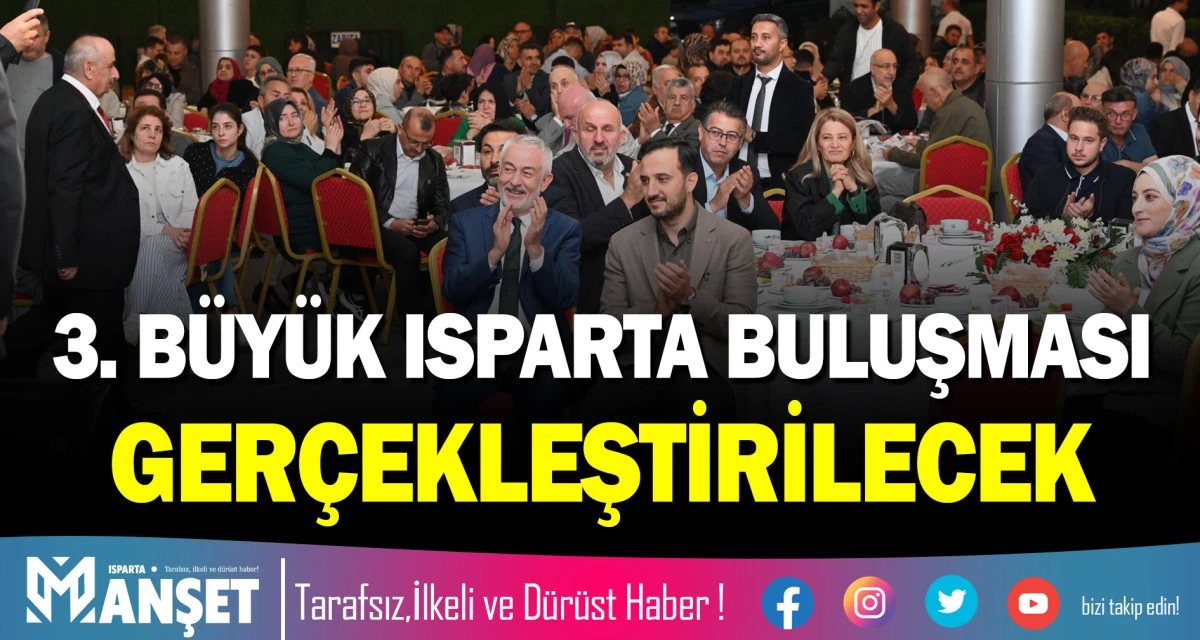 3. B&Uuml;Y&Uuml;K ISPARTA BULUŞMASI GER&Ccedil;EKLEŞTİRİLECEK