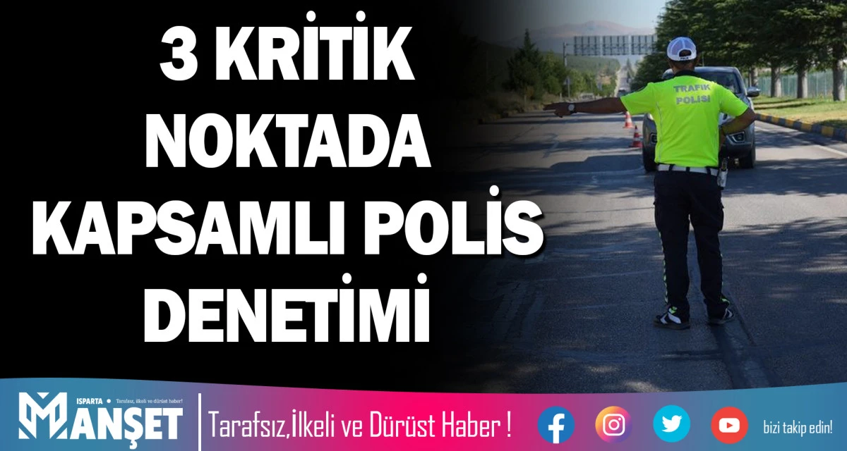 3 KRİTİK NOKTADA KAPSAMLI POLİS DENETİMİ