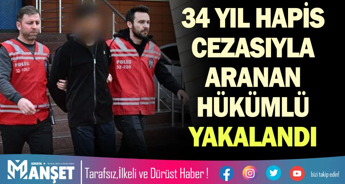 34 YIL HAPİS CEZASIYLA ARANAN H&Uuml;K&Uuml;ML&Uuml; YAKALANDI