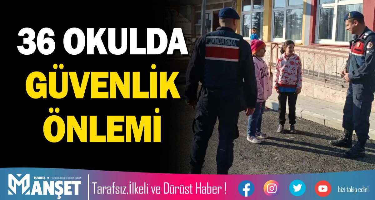 36 OKULDA G&Uuml;VENLİK &Ouml;NLEMİ