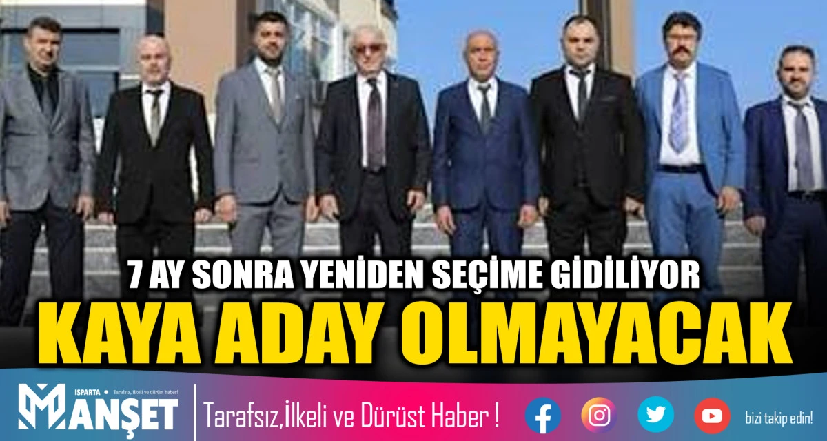 7 AY SONRA YENİDEN SE&Ccedil;İME GİDİLİYOR KAYA ADAY OLMAYACAK