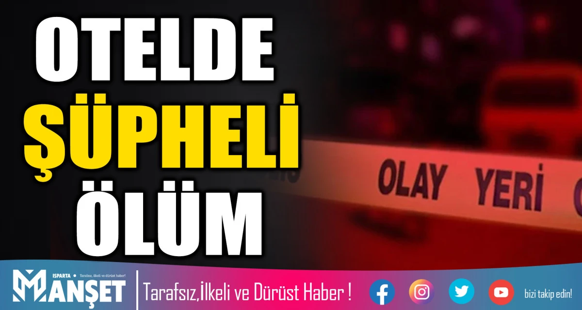 &ldquo;73 Yaşındaki Kişinin Cansız Bedeni Otelde Bulundu&rdquo;