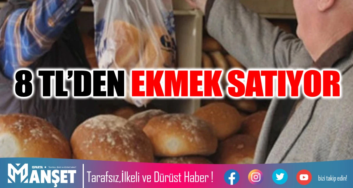 8 TL&rsquo;DEN EKMEK SATIYOR