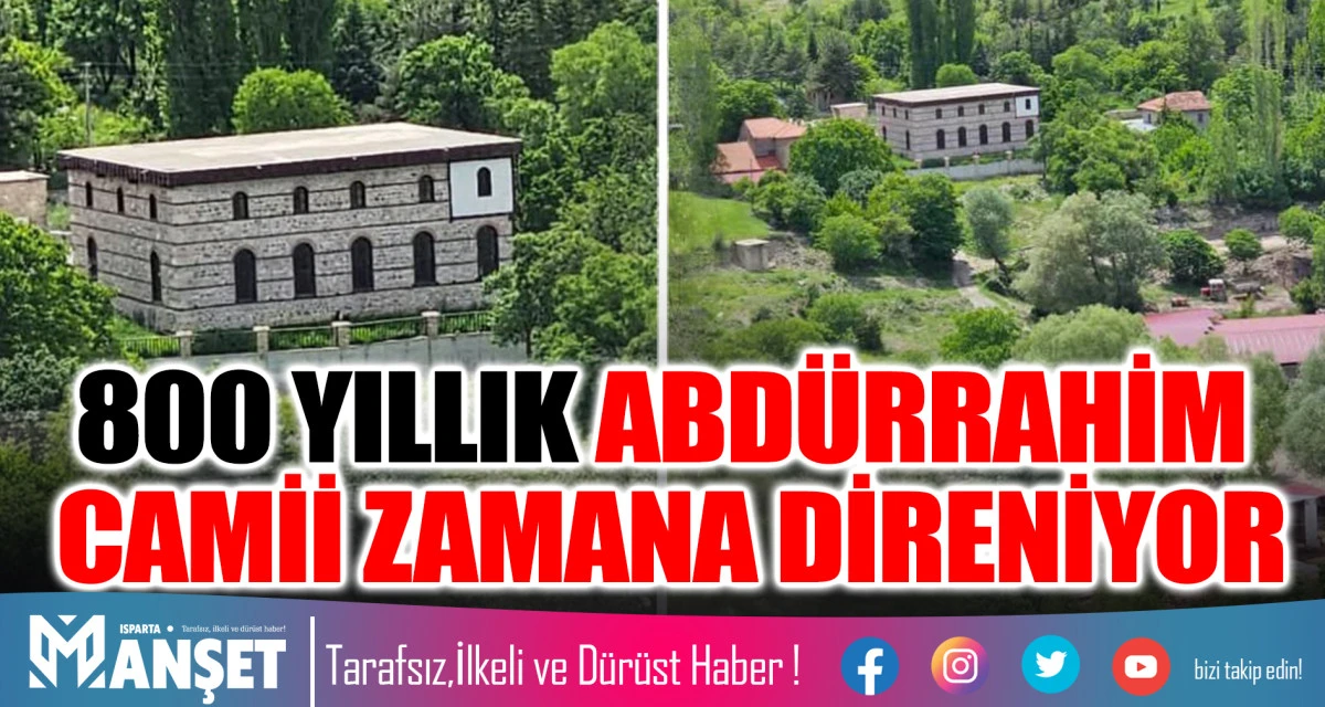 800 YILLIK ABD&Uuml;RRAHİM CAMİİ ZAMANA DİRENİYOR