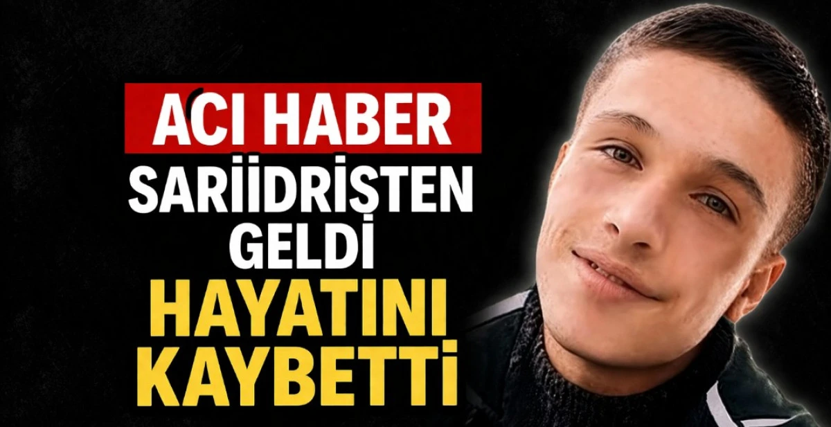 ACİ HABER SARİİDRİSTEN GELDİ