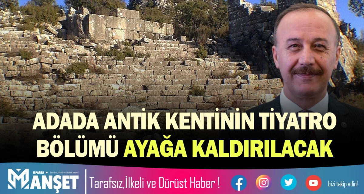 ADADA ANTİK KENTİNİN TİYATRO B&Ouml;L&Uuml;M&Uuml; AYAĞA KALDIRILACAK