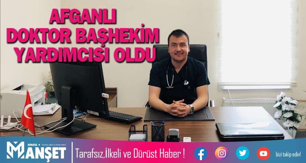AFGANLI DOKTOR BAŞHEKİM YARDIMCISI OLDU