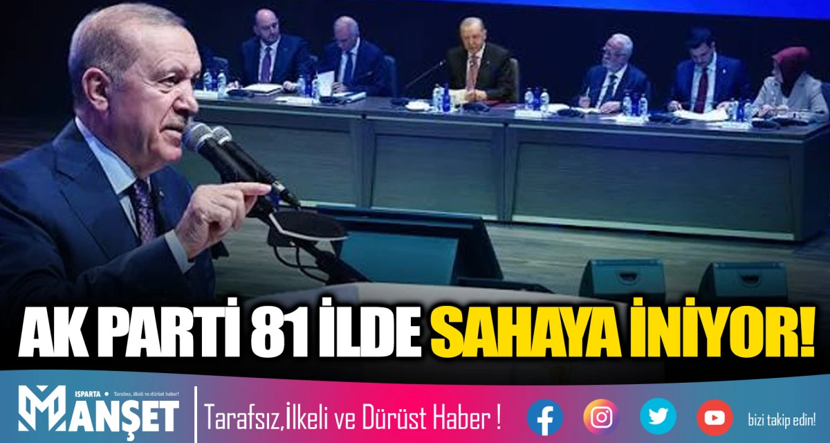 AK PARTİ 81 İLDE SAHAYA İNİYOR!