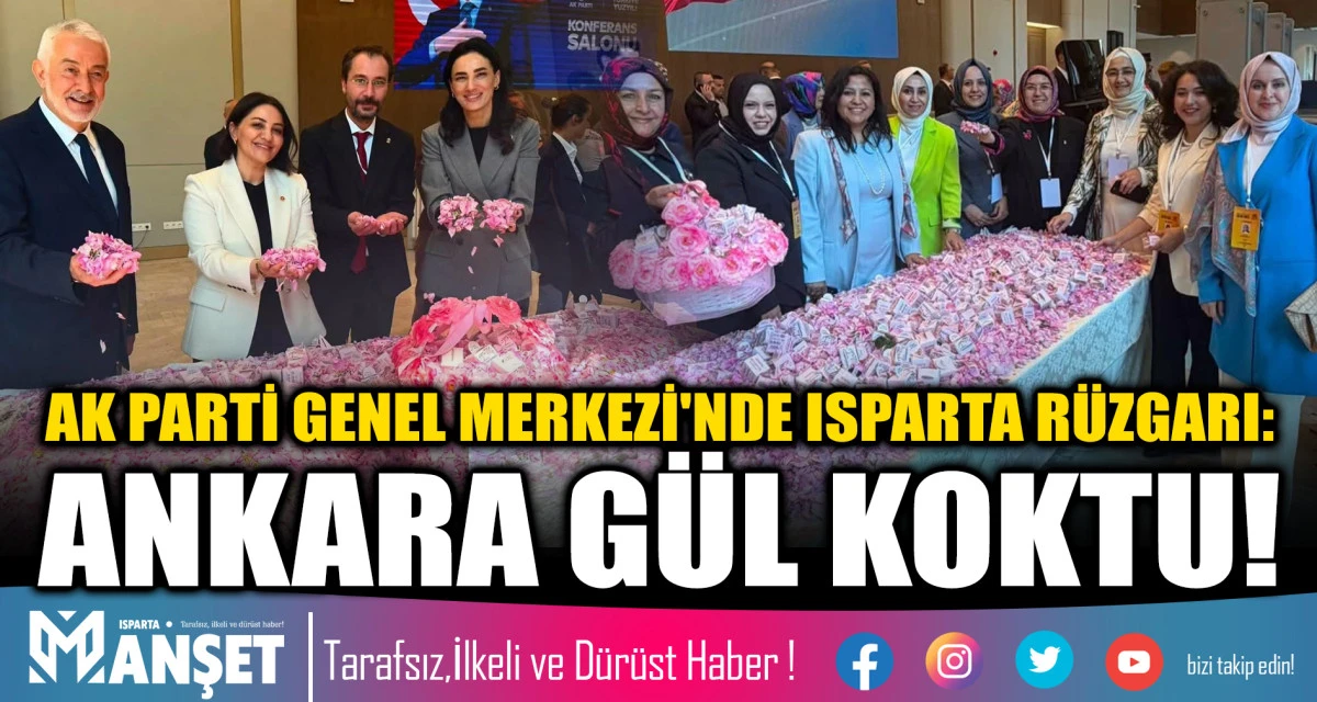 AK PARTİ GENEL MERKEZİ'NDE ISPARTA R&Uuml;ZGARI: ANKARA G&Uuml;L KOKTU!