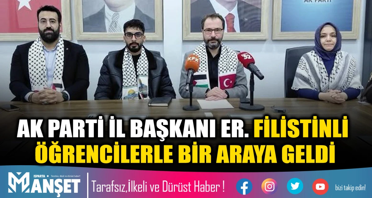 AK Parti İl Başkanı Er. Filistinli &Ouml;ğrencilerle Bir Araya Geldi