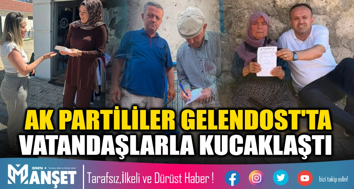 AK PARTİLİLER GELENDOST'TA VATANDAŞLARLA KUCAKLAŞTI