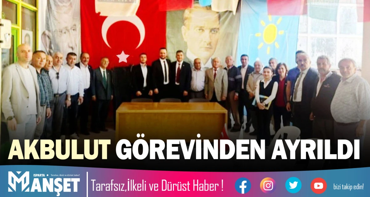 AKBULUT G&Ouml;REVİNDEN AYRILDI