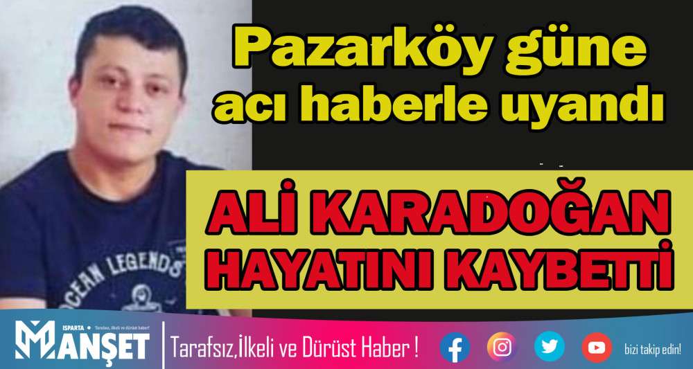 ALİ KARADOĞAN HAYATINI KAYBETTİ