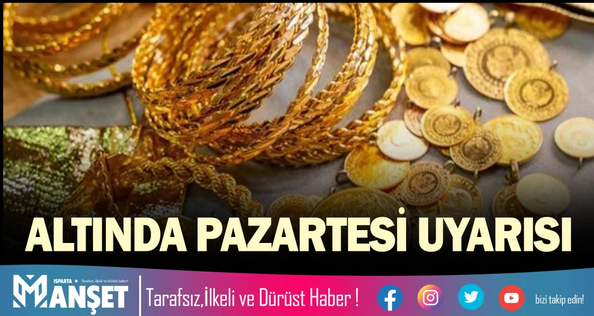 ALTINDA PAZARTESİ UYARISI