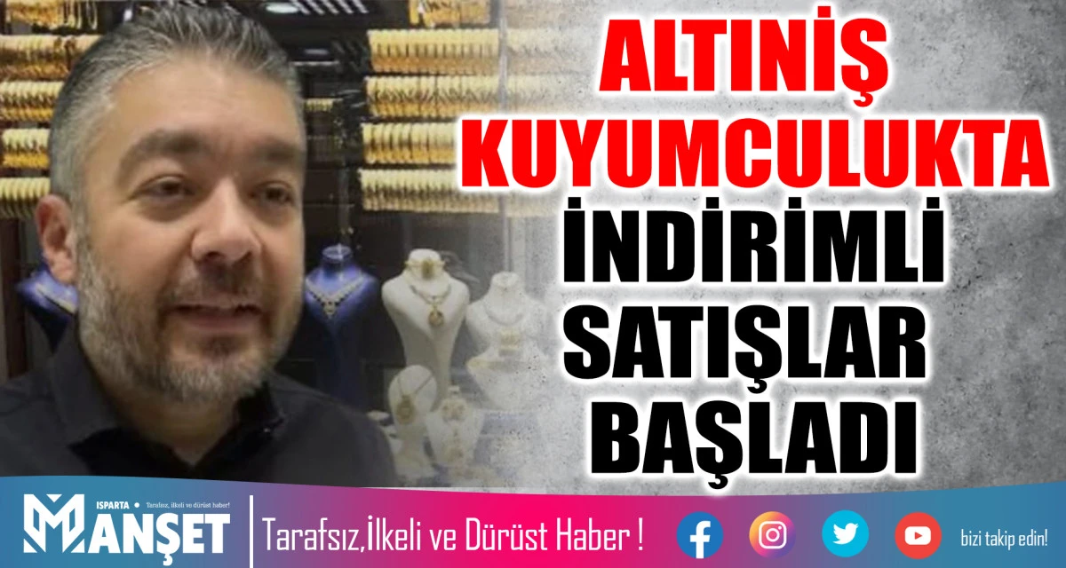 ALTINİŞ KUYUMCULUKTA İNDİRİMLİ SATIŞLAR BAŞLADI
