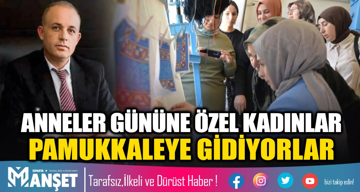 ANNELER G&Uuml;N&Uuml;NE &Ouml;ZEL KADINLAR PAMUKKALEYE GİDİYORLAR