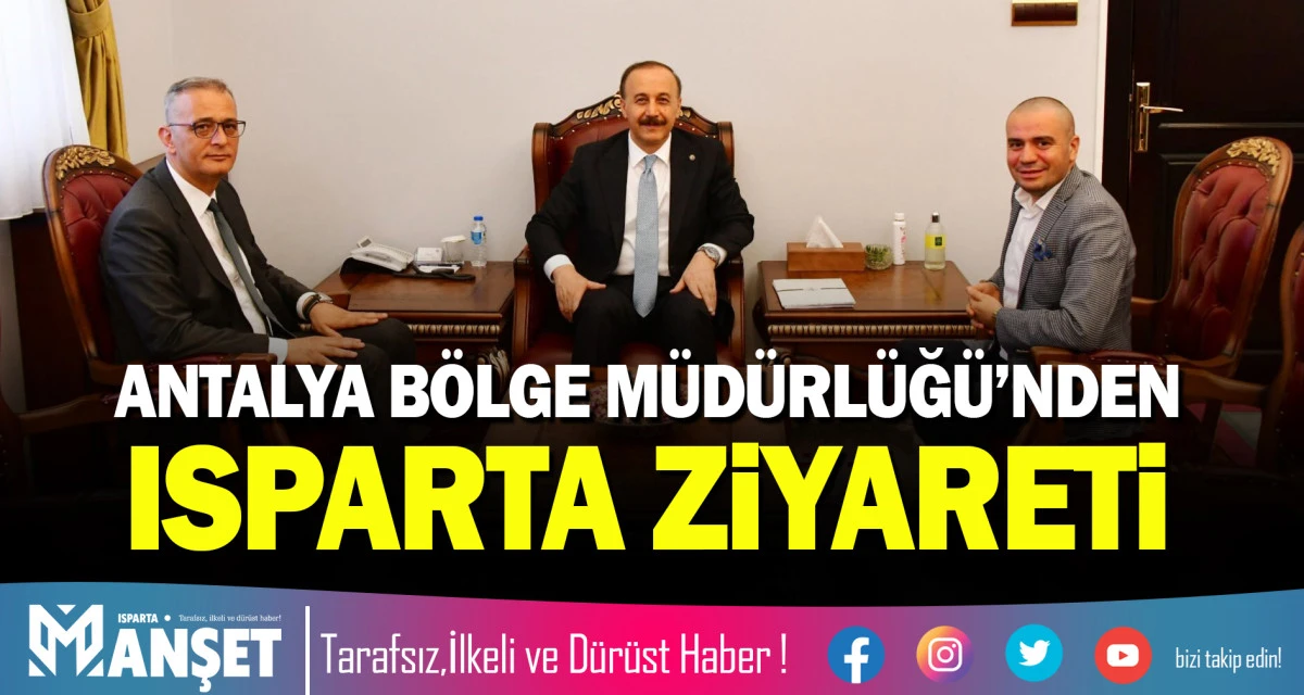 ANTALYA B&Ouml;LGE M&Uuml;D&Uuml;RL&Uuml;Ğ&Uuml;&rsquo;NDEN ISPARTA ZİYARETİ