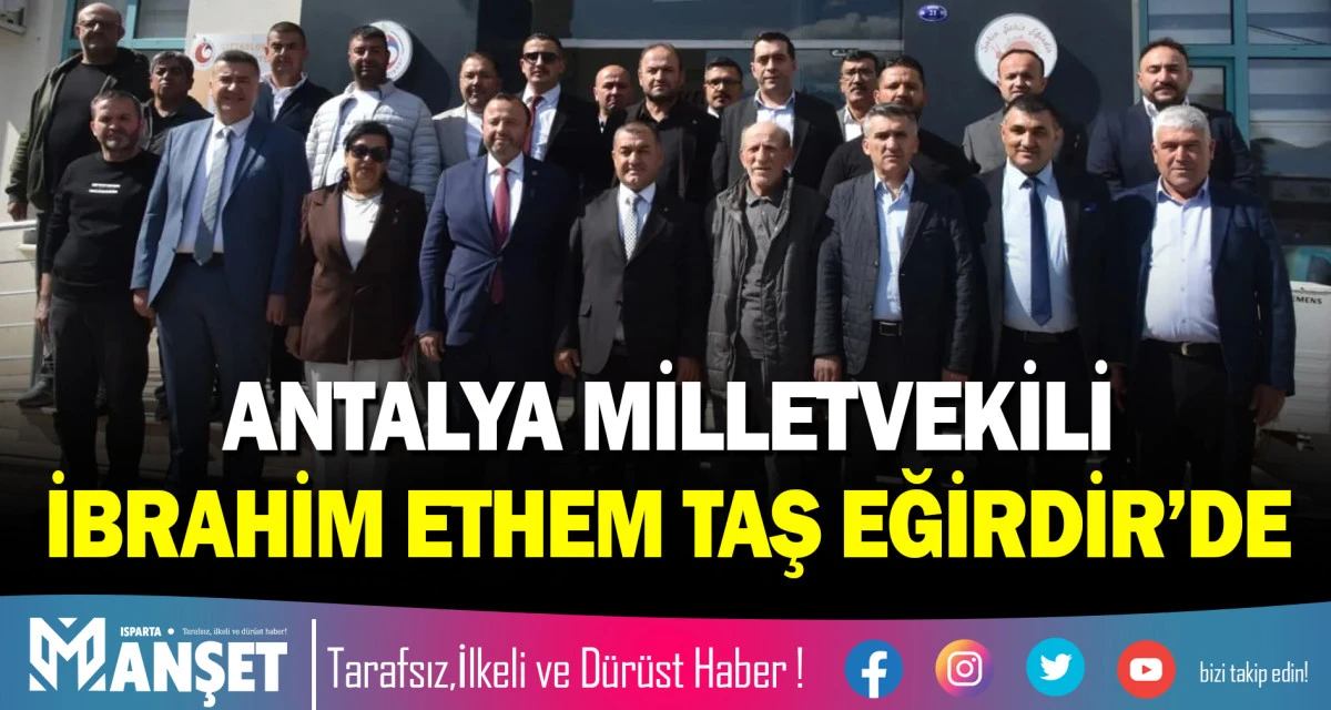 ANTALYA MİLLETVEKİLİ İBRAHİM ETHEM TAŞ EĞİRDİR&rsquo;DE