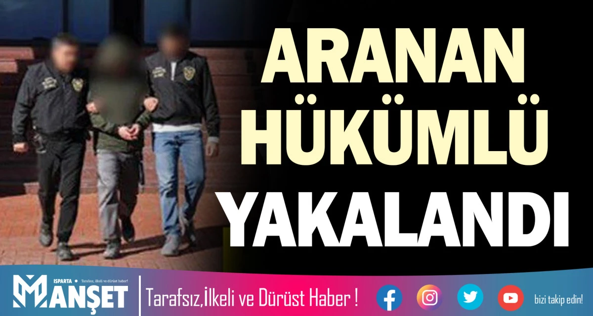 ARANAN H&Uuml;K&Uuml;ML&Uuml; YAKALANDI