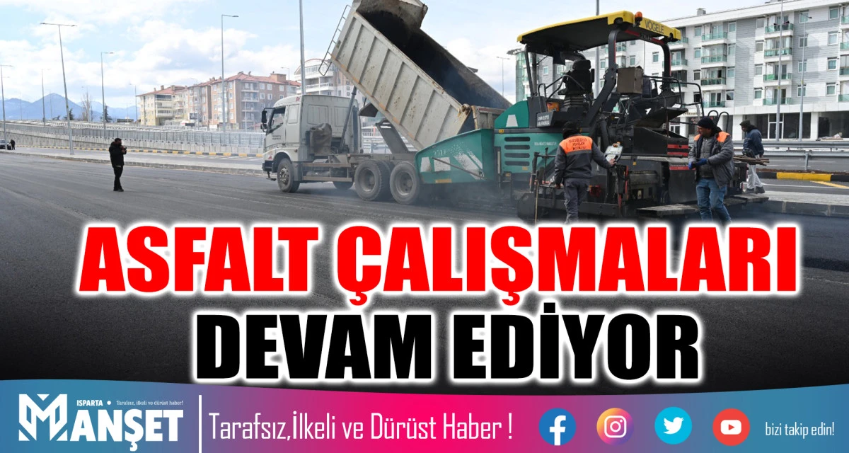 ASFALT &Ccedil;ALIŞMALARI DEVAM EDİYOR