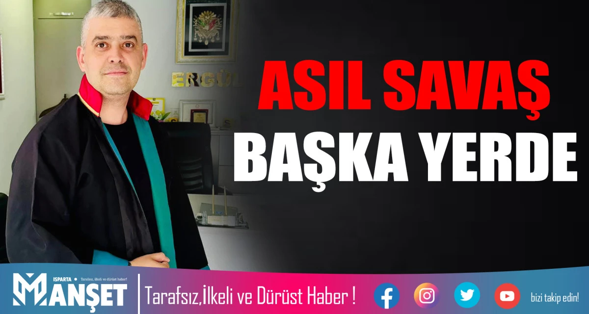 ASIL SAVAŞ BAŞKA YERDE