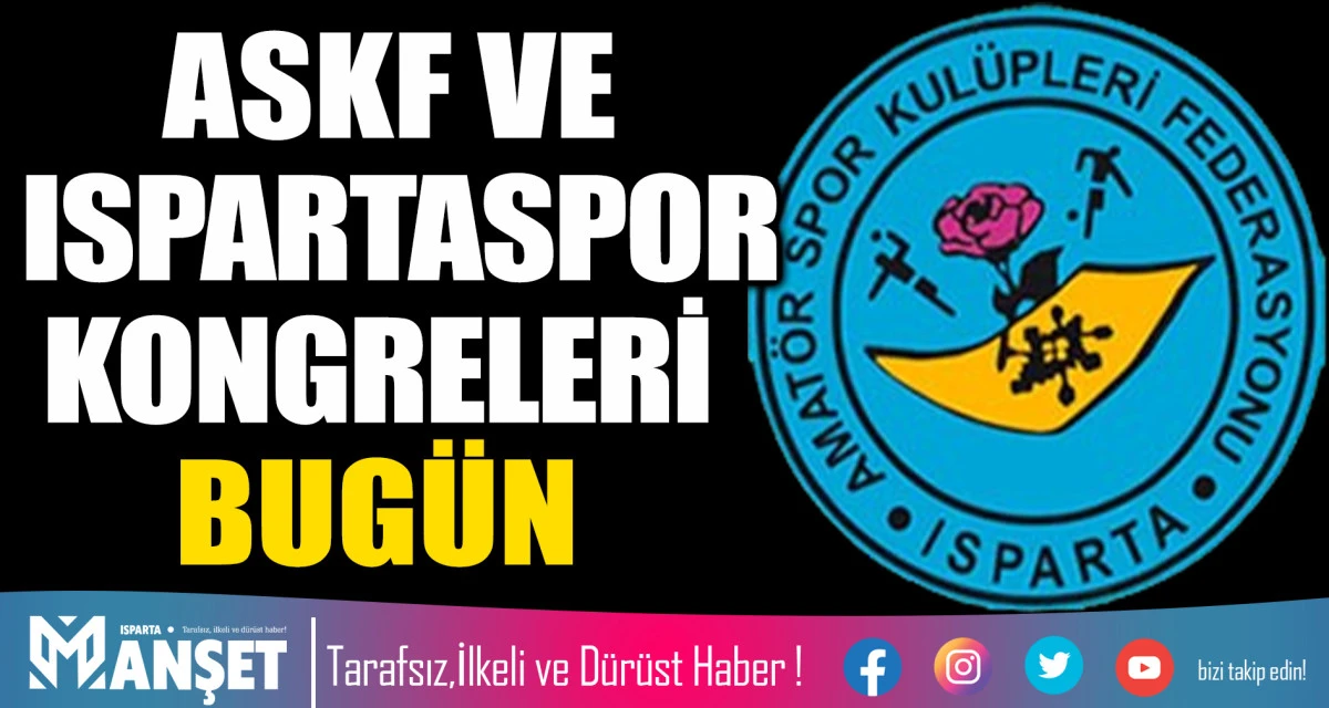 ASKF VE ISPARTASPOR KONGRELERİ BUG&Uuml;N