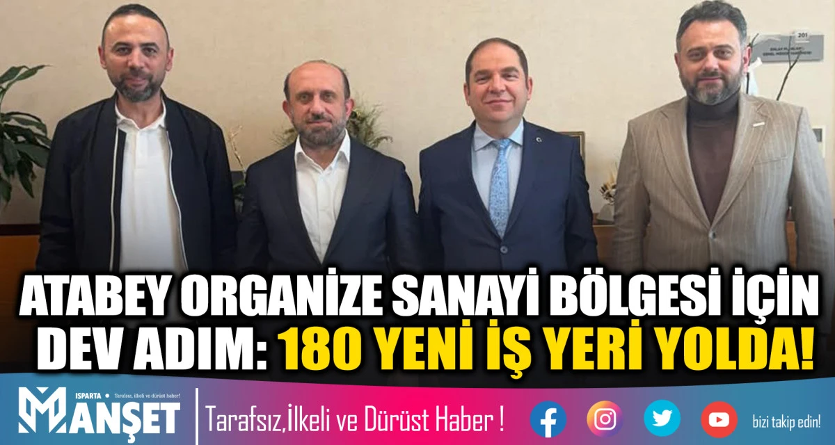 ATABEY ORGANİZE SANAYİ B&Ouml;LGESİ İ&Ccedil;İN DEV ADIM: 180 YENİ İŞ YERİ YOLDA!