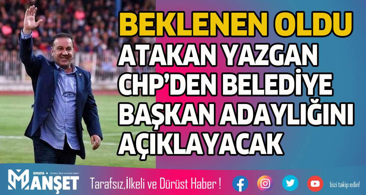 ATAKAN YAZGAN CHP DEN ADAY OLUYOR