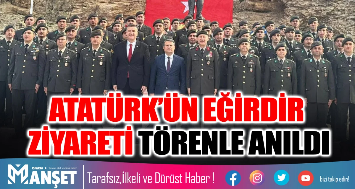Atat&uuml;rk&rsquo;&uuml;n Eğirdir Ziyareti T&ouml;renle Anıldı