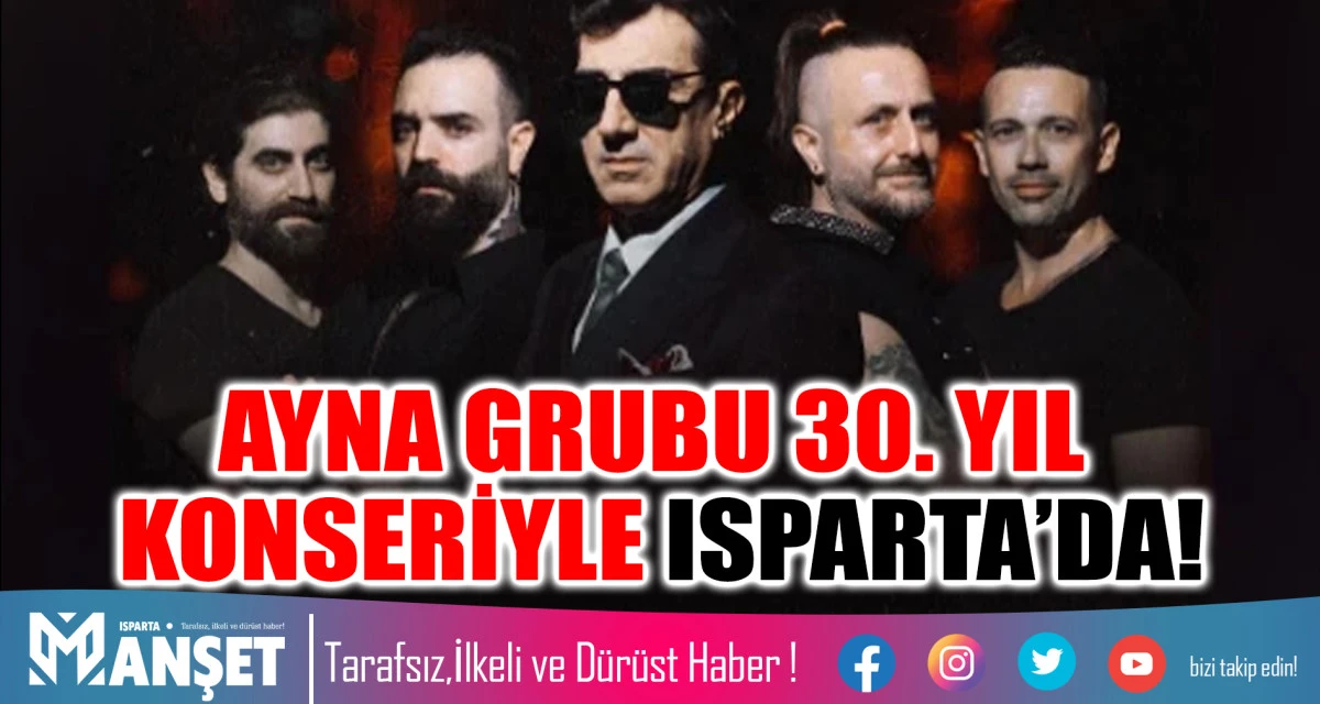​AYNA GRUBU 30. YIL KONSERİYLE ISPARTA&rsquo;DA!