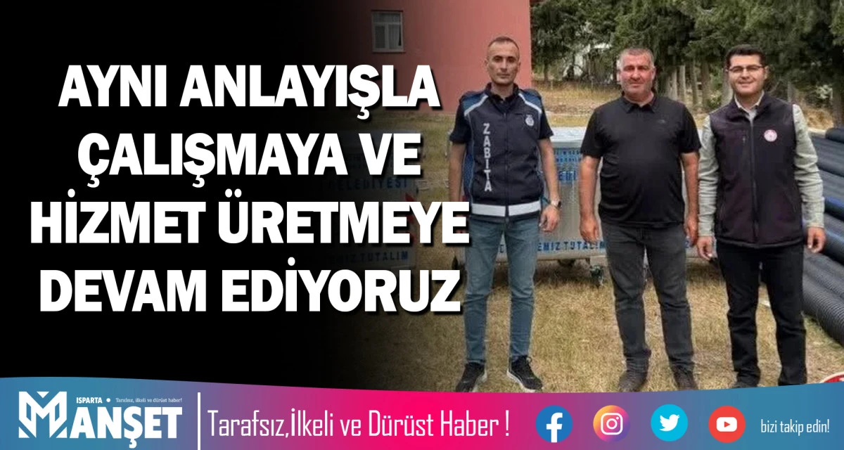 AYNI ANLAYIŞLA &Ccedil;ALIŞMAYA VE HİZMET &Uuml;RETMEYE DEVAM EDİYORUZ