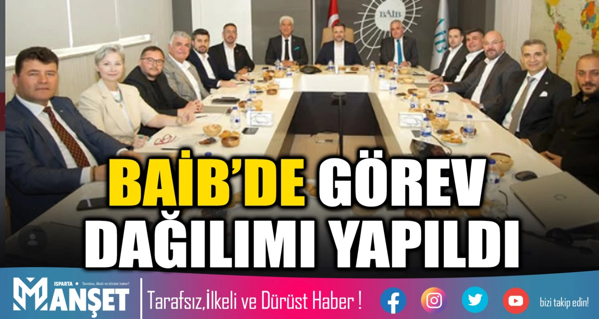 BAİB&rsquo;DE G&Ouml;REV DAĞILIMI YAPILDI