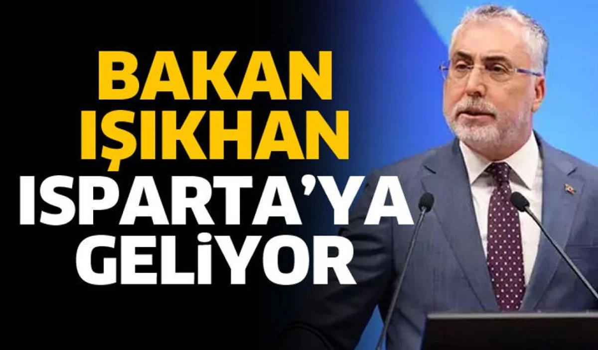 Bakan Vedat Işıkhan Isparta&rsquo;ya geliyor
