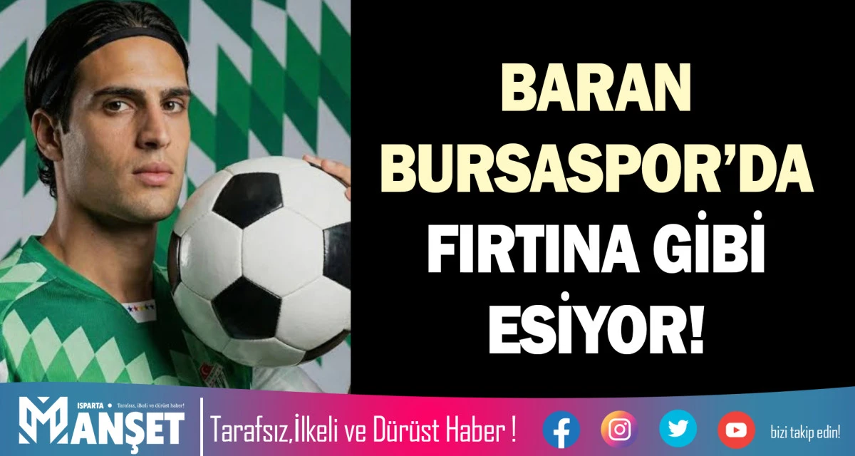 BARAN BURSASPOR&rsquo;DA FIRTINA GİBİ ESİYOR!