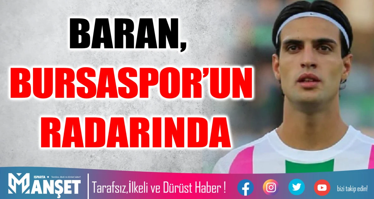 BARAN, BURSASPOR’UN RADARINDA