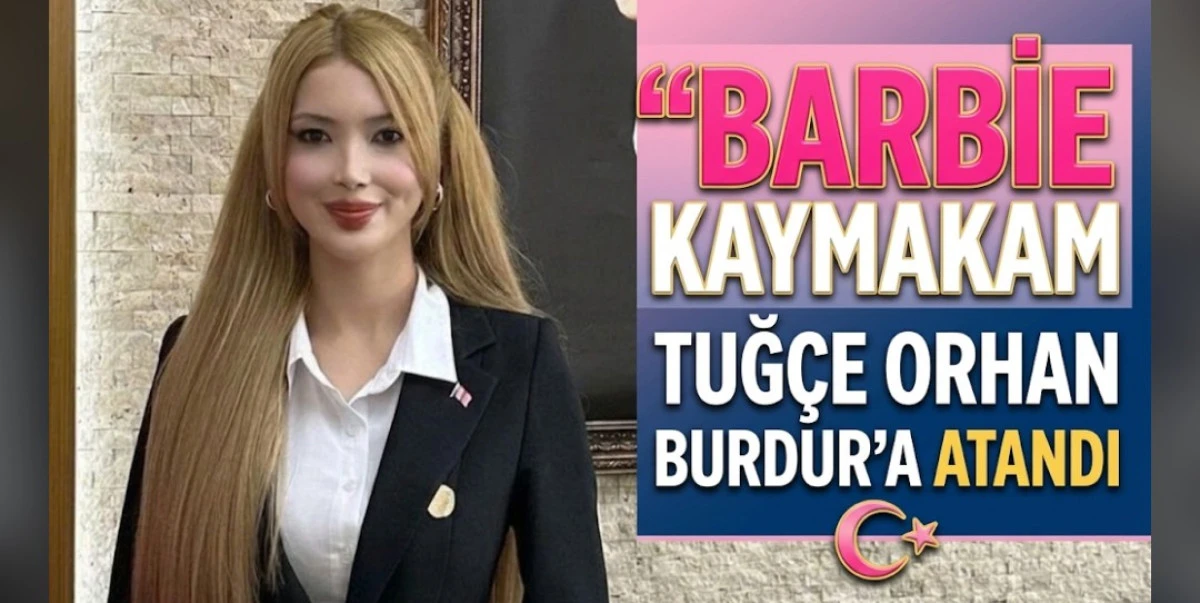 BARBİE KAYMAKAM BURDURA ATANDI