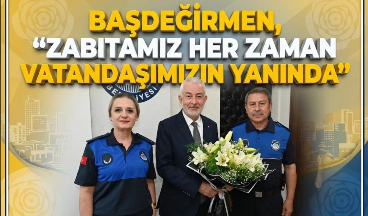 BAŞDEĞİRMEN "ZABITA HER ZAMAN VATANDAŞIMIZIN YANINDA"
