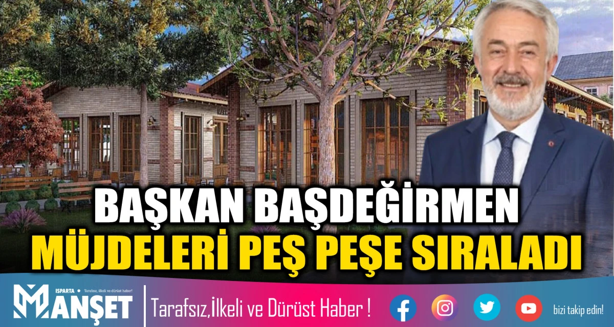 Başkan Başdeğirmen M&uuml;jdeleri Peş Peşe Sıraladı