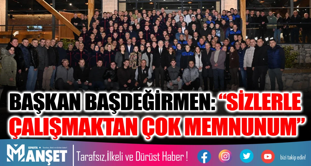 BAŞKAN BAŞDEĞİRMEN: &ldquo;SİZLERLE &Ccedil;ALIŞMAKTAN &Ccedil;OK MEMNUNUM&rdquo;