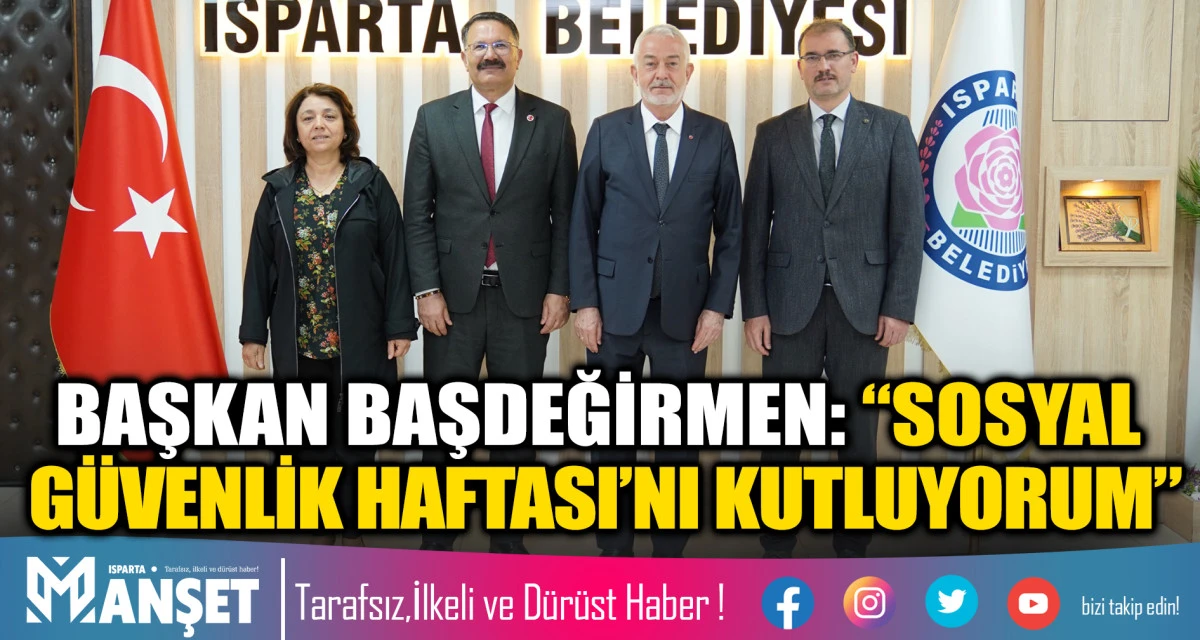 BAŞKAN BAŞDEĞİRMEN: &ldquo;SOSYAL G&Uuml;VENLİK HAFTASI&rsquo;NI KUTLUYORUM&rdquo;