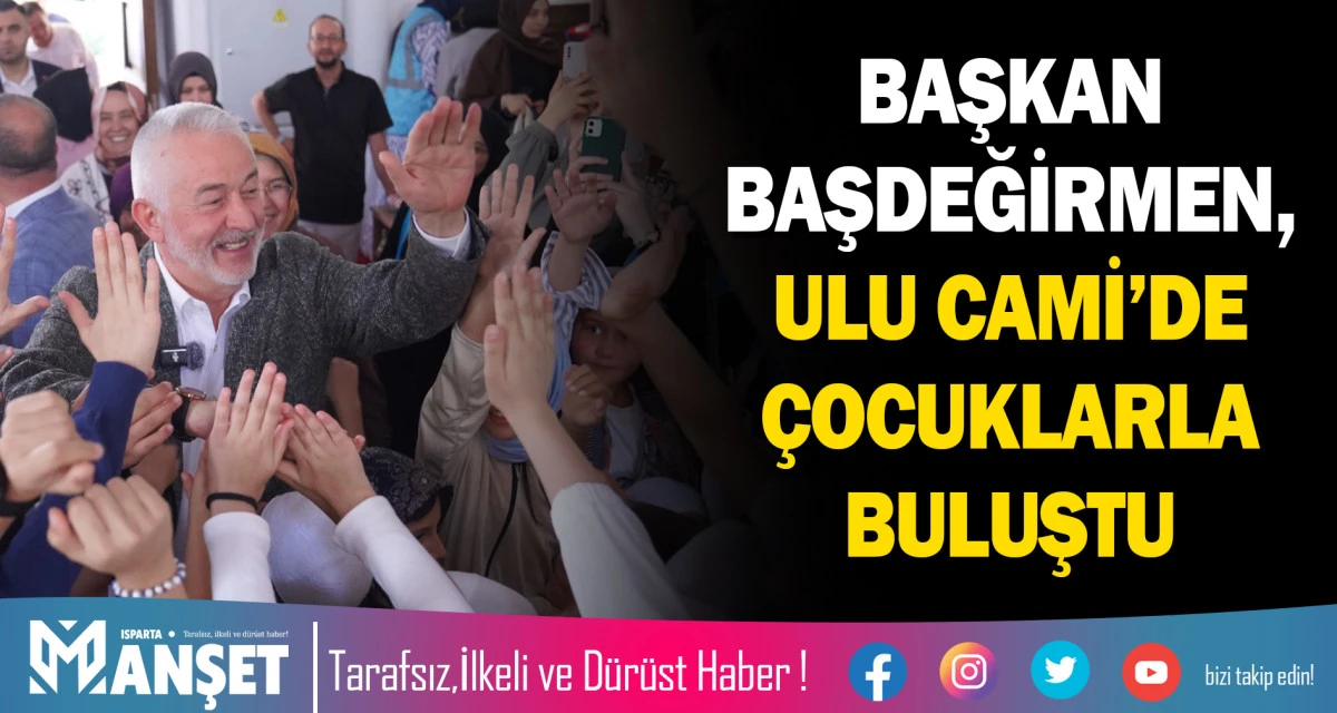 BAŞKAN BAŞDEĞİRMEN, ULU CAMİ&rsquo;DE &Ccedil;OCUKLARLA BULUŞTU