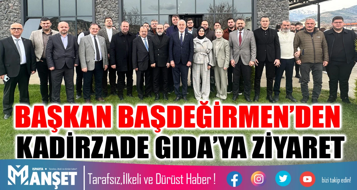 BAŞKAN BAŞDEĞİRMEN&rsquo;DEN KADİRZADE GIDA&rsquo;YA ZİYARET