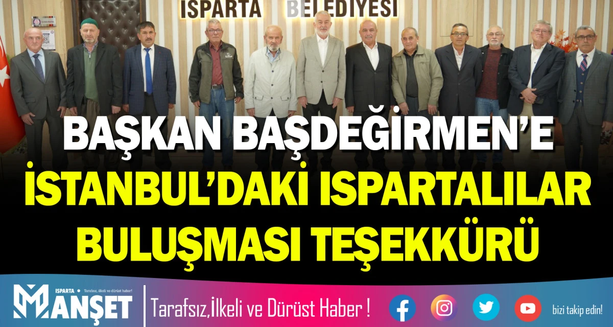 BAŞKAN BAŞDEĞİRMEN&rsquo;E İSTANBUL&rsquo;DAKİ ISPARTALILAR BULUŞMASI TEŞEKK&Uuml;R&Uuml;