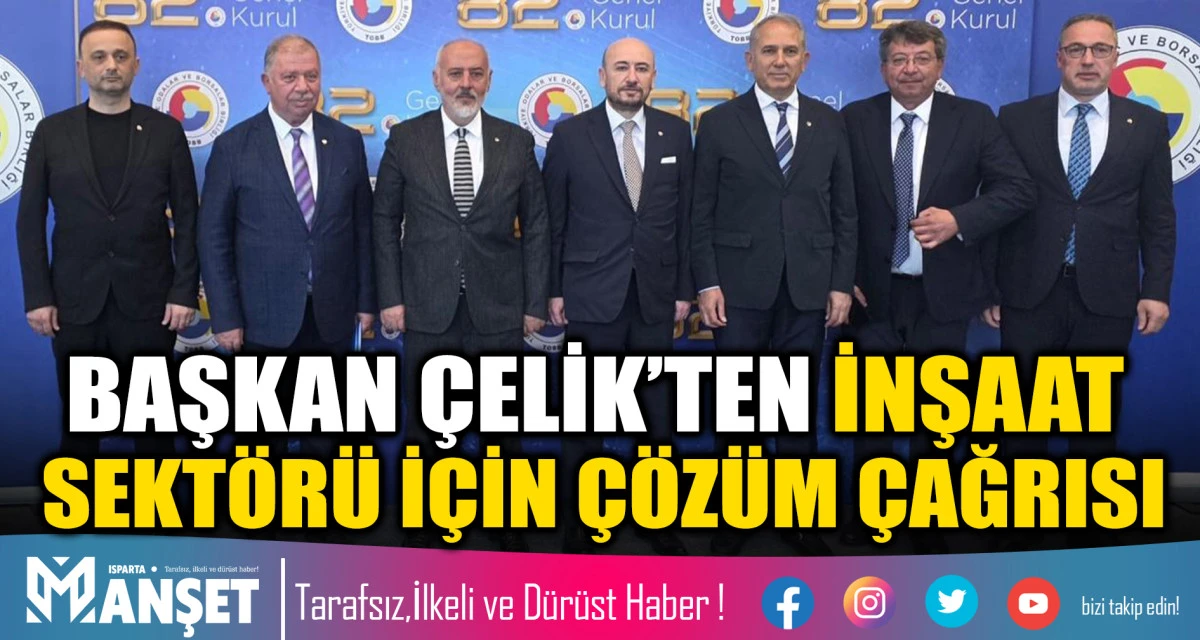 BAŞKAN &Ccedil;ELİK, İNŞAAT SEKT&Ouml;R&Uuml;N&Uuml;N SESİ OLDU: 12 G&Uuml;NDEM MADDESİNİN 8&rsquo;İ ITSO&rsquo;DAN