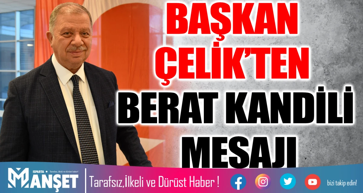 BAŞKAN &Ccedil;ELİK&rsquo;TEN BERAT KANDİLİ MESAJI