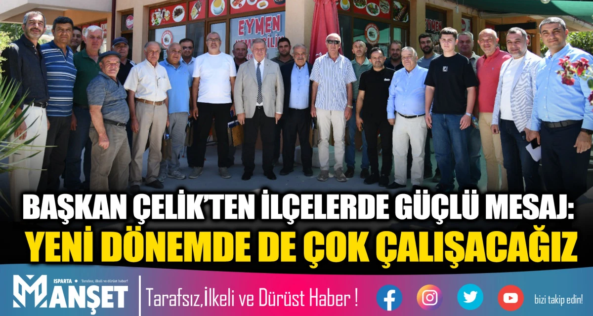BAŞKAN &Ccedil;ELİK&rsquo;TEN İL&Ccedil;ELERDE G&Uuml;&Ccedil;L&Uuml; MESAJ: YENİ D&Ouml;NEMDE DE &Ccedil;OK &Ccedil;ALIŞACAĞIZ